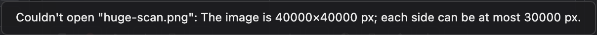 The message Couldn't open "huge-scan.png": The image is 40000×40000 px; each side can be at most 30000 px
